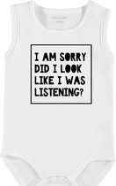 Baby Rompertje met tekst 'I am sorry, did i look like i was listening' | mouwloos l | wit zwart | maat 50/56 | cadeau | Kraamcadeau | Kraamkado