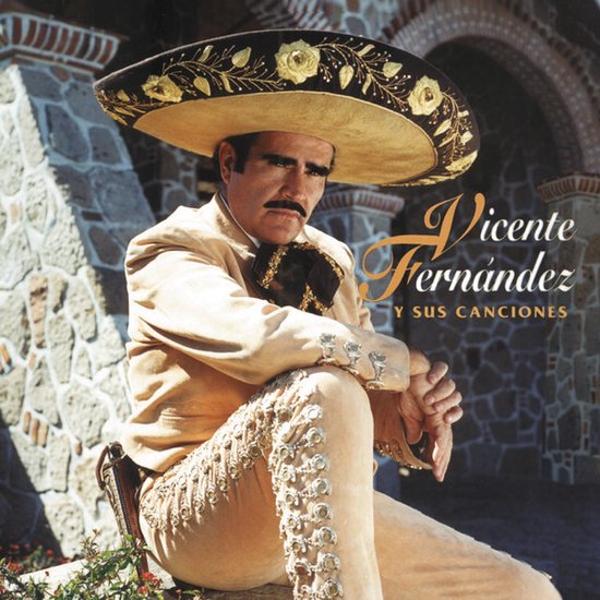 Vicente Fernandez Y sus canciones