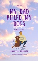 My Dad Killed My Dogs