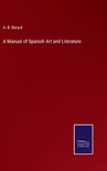 A Manual of Spanish Art and Literature