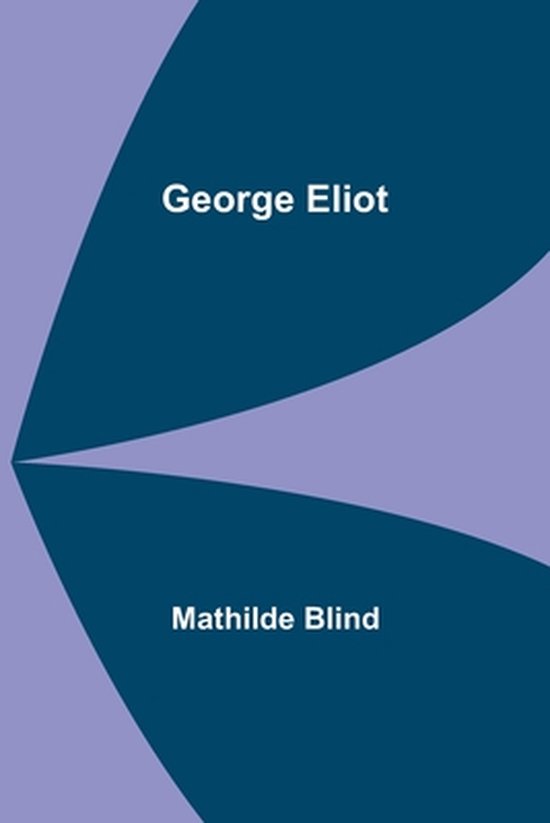 Mathilde Blind George Eliot, Mathilde Blind | 9789355751188 | Boeken | bol