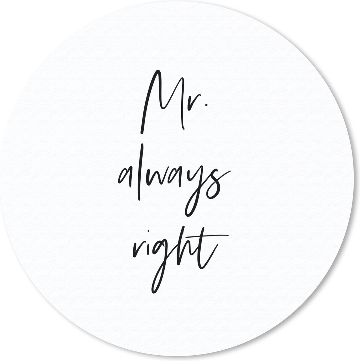 Muismat rond 50x50 cm - Mousepad Quotes - 'Mr. always right' - Trouwen - Spreuken - Ronde muismatten