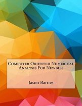 Computer Oriented Numerical Analysis For Newbies