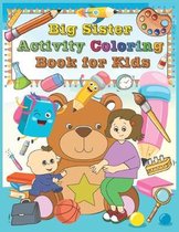 Big Sister Activity Coloring Book For Kids: A Coloring Book For New Big Sister, Gift for Little Girls with a New Sibling, SBD 040