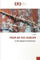 POUR NE PAS OUBLIER Le Pen depute et tortionnaire