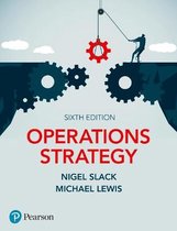 Samenvatting Operations Strategy, ISBN: 9781292317847  Operations Strategy and Technology (EBB109A05)