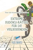 Extreme Sudoku-Rätsel für die Vielreisenden Über 200 Schwere Sudoku Reisen