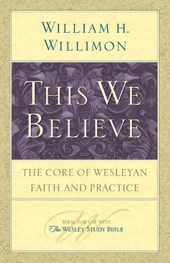 This We Believe, William H. Willimon | 9781426706899 | Boeken | bol.com