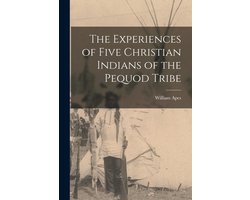 The Experiences of Five Christian Indians of the Pequod Tribe (microform)