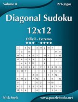 Diagonal Sudoku 12x12 - Dificil ao Extremo - Volume 8 - 276 Jogos