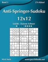 Anti-Springer-Sudoku 12x12 - Leicht bis Extrem Schwer - Band 3 - 276 Ratsel