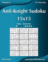 Anti-Knight Sudoku 15x15 - Easy to Extreme - Volume 4 - 276 Puzzles