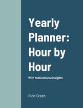 Yearly Planner: Hour by Hour