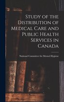 Study of the Distribution of Medical Care and Public Health Services in Canada
