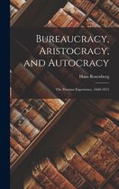 Bureaucracy, Aristocracy, and Autocracy