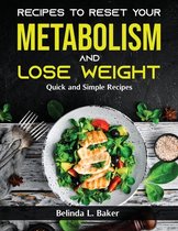 Recipes to Reset Your Metabolism and Lose Weight