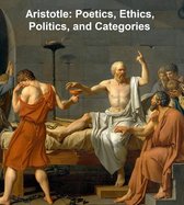 Aristotle: Poetics, Ethics, Politics, and Categories