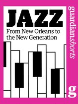 Jazz: From New Orleans to the New Generation