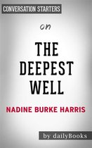 The Deepest Well: Healing the Long-Term Effects of Childhood Adversity by Dr. Nadine Burke Harris Conversation Starters