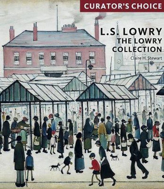 Curator's Choice- L.S. Lowry, The Lowry Collection