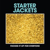Starter Jackets - Fucked It Up For Everyone (7" Vinyl Single)