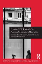 Publications of the Centre for Hellenic Studies, King's College London - Camera Graeca: Photographs, Narratives, Materialities