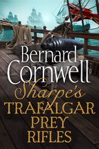 The Sharpe Series - Sharpe 3-Book Collection 3: Sharpe’s Trafalgar, Sharpe’s Prey, Sharpe’s Rifles (The Sharpe Series)