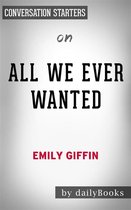 All We Ever Wanted: A Novel by Emily Giffin Conversation Starters