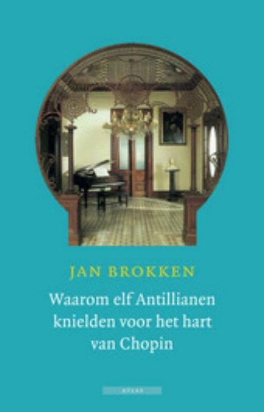 Waarom elf Antillianen knielden voor het hart van Chopin - cover