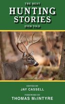 Best Stories Ever Told - The Best Hunting Stories Ever Told