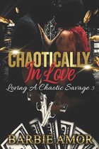 Loving a Chaotic Savage- Chaotically in Love