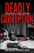 Detective Sarah Spillman Mystery- Deadly Corruption