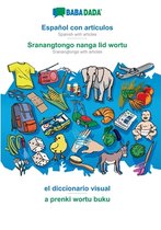 BABADADA, Espanol con articulos - Sranangtongo with articles (in srn script), el diccionario visual - visual dictionary (in srn script)