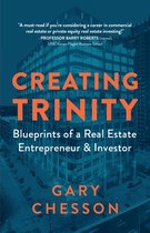 Creating Trinity: Blueprints of a Real Estate Entrepreneur & Investor