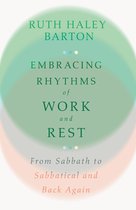 Embracing Rhythms of Work and Rest – From Sabbath to Sabbatical and Back Again