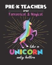 Pre-K Teachers Are Fantastical & Magical Like A Unicorn Only Better