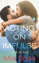 Love On Cue1- Acting On Impulse