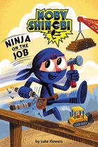 Scholastic Reader: Level 1- Ninja on the Job (Moby Shinobi: Scholastic Reader, Level 1)