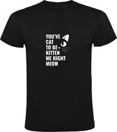 You've cat to be kitten me right meow Heren T-shirt | Je maakt nu een grapje | Kat | Poes | Kater | Dier | Huisdier | Dierendag | Zwart