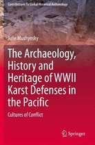The Archaeology History and Heritage of WWII Karst Defenses in the Pacific