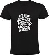 Nothing brings people together like good Whiskey Heren  t-shirt | whisky |Feest | Reunie | meeting | bedrijfsfeest | Zwart
