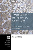 Princeton Theological Monograph Series 178 - Timeless Truth in the Hands of History