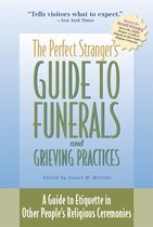 The Perfect Stranger's Guide to Funerals and Grieving Practices