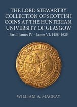 Sylloge of Coins of the British Isles-The Lord Stewartby Collection of Scottish Coins at the Hunterian, University of Glasgow
