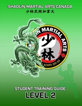 SHAOLIN Martial Arts Canada- Student Training Guide LEVEL 2