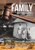 The Life of a Family In the British Colonies 1915 - 1930's