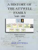 A History of the Attwell Family 1640-1890 - Third Edition in Colour