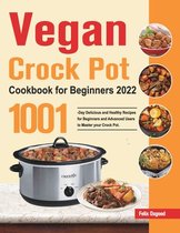Vegan Crock Pot Cookbook for Beginners 2022