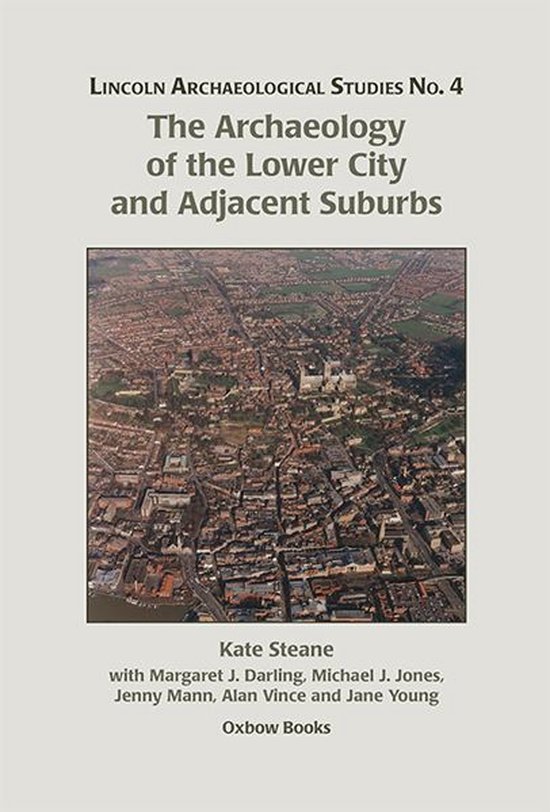Lincoln Archaeology Studies 4 - The Archaeology of the Lower ... - cover
