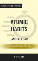 Summary: "Atomic Habits: An Easy & Proven Way to Build Good Habits & Break Bad Ones" by James Clear Discussion Prompts